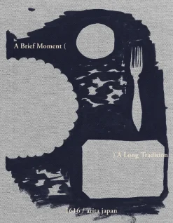 A Brief Moment. A Long Tradition. 1616/arita japan