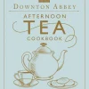 Downton Abbey Afternoon Tea Cookbook
